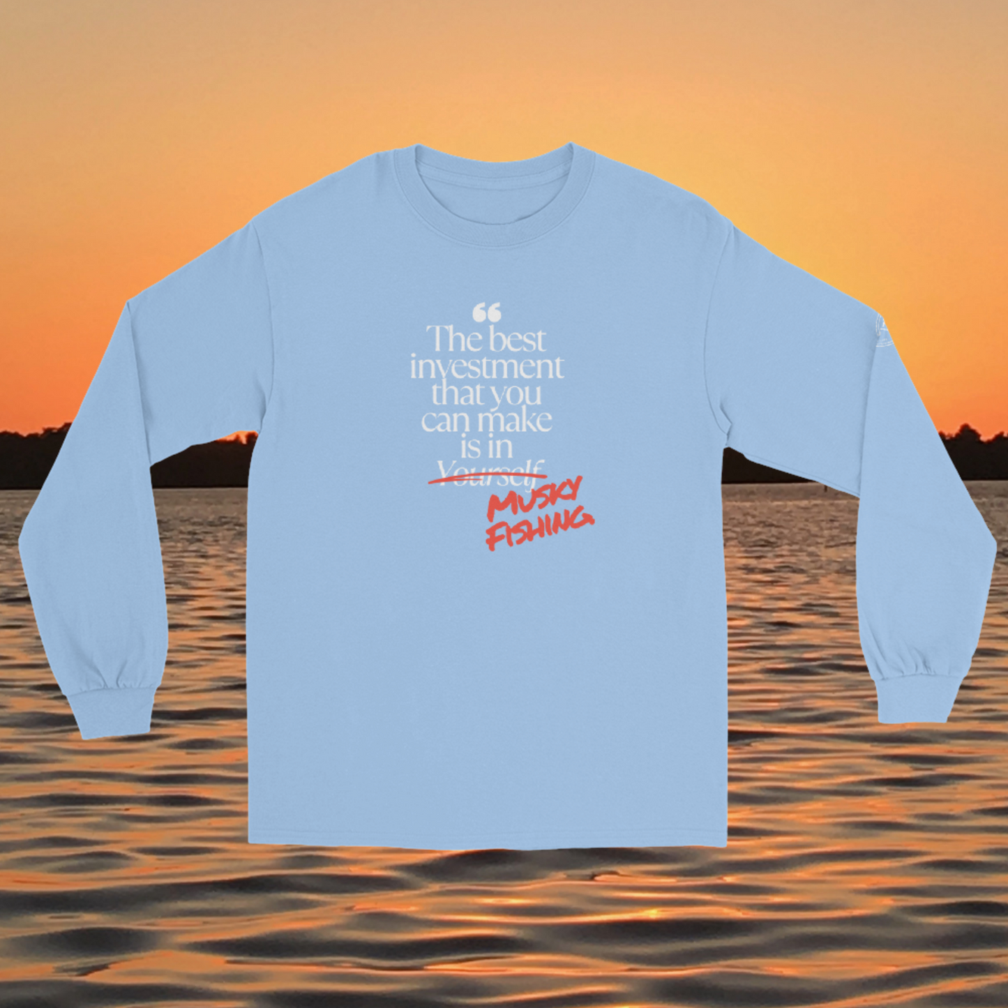 long sleeve musky fishing shirt with funny “best investment is musky fishing” quote design